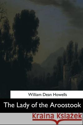The Lady of the Aroostook William Dean Howells 9781544708652 Createspace Independent Publishing Platform