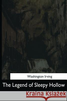The Legend of Sleepy Hollow Washington Irving 9781544709109 Createspace Independent Publishing Platform