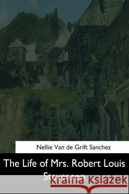 The Life of Mrs. Robert Louis Stevenson Nellie Va 9781544709482