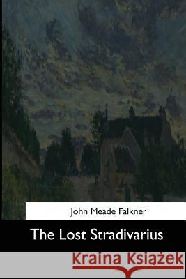 The Lost Stradivarius John Meade Falkner 9781544710044 Createspace Independent Publishing Platform