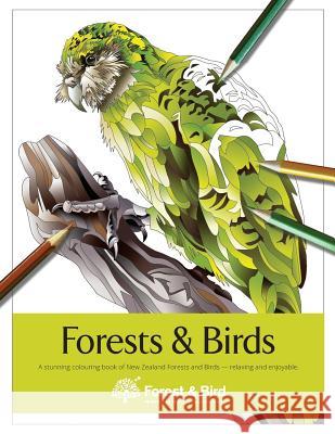 Forests and Birds: A stunning colouring book of New Zealand Forests and Birds Dunlop, Steve 9781544711379