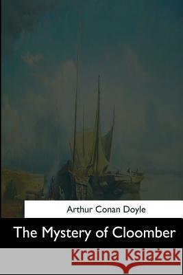The Mystery of Cloomber Arthur Conan Doyle 9781544712093