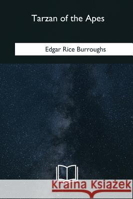 Tarzan of the Apes Edgar Rice Burroughs 9781544713021