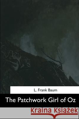 The Patchwork Girl of Oz L. Frank Baum 9781544713076 Createspace Independent Publishing Platform