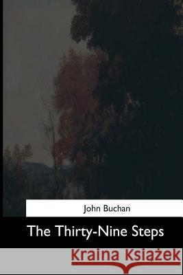 The Thirty-Nine Steps John Buchan 9781544714677