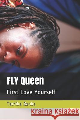 FLY Queen: First Love Yourself Tamika Banks 9781544716121