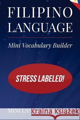 Filipino Language Mini Vocabulary Builder: Stress Labeled! Mini Languag 9781544716671