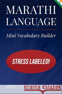 Marathi Language Mini Vocabulary Builder: Stress Labeled! Mini Languag 9781544717623