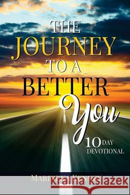 The Journey to A Better You: 10 Day Devotional Kenney, Marineka 9781544719115