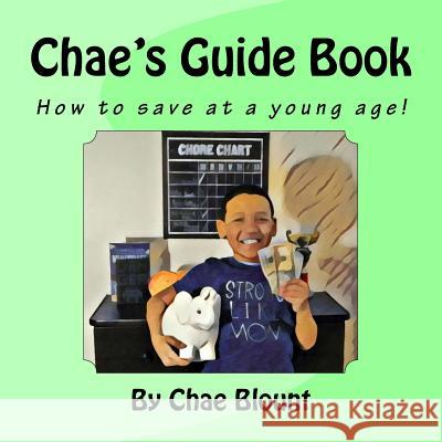Chae's Guide Book: How to save at a young age! Rose, Dianna 9781544719443 Createspace Independent Publishing Platform