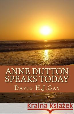 Anne Dutton Speaks Today David H. J. Gay 9781544719825 Createspace Independent Publishing Platform