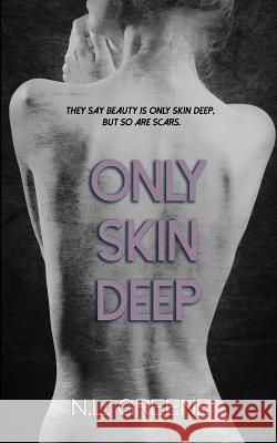 Only Skin Deep N. L. Greene Raye Greene Carie Whitcomb 9781544720159 Createspace Independent Publishing Platform