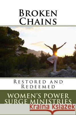 Broken Chains: Restored and Redeemed Women's Power Surge Publishing Tommie Young Rachelle Glauser-Sharpe 9781544722016 Createspace Independent Publishing Platform