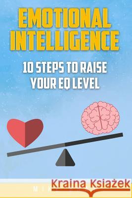 Emotional Intelligence: 10 steps to raise your EQ level Mike Bray 9781544723402