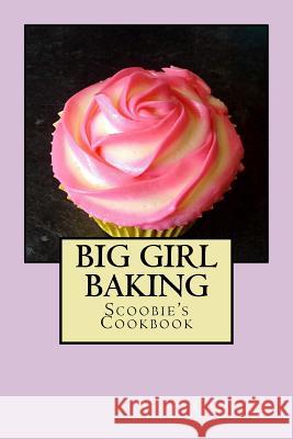 Big Girl Baking Miss Amy Clarke 9781544724188 Createspace Independent Publishing Platform