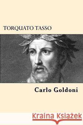 Torquato Tasso Carlo Goldoni 9781544724614 Createspace Independent Publishing Platform