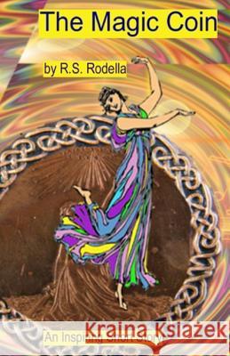 The Magic Coin R. S. Rodella 9781544726182 Createspace Independent Publishing Platform