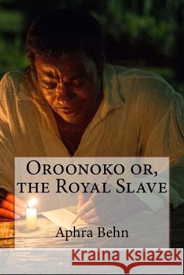 Oroonoko or, the Royal Slave Aphra Behn Benitez, Paula 9781544726311 Createspace Independent Publishing Platform