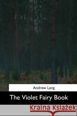 The Violet Fairy Book Andrew Lang 9781544727110