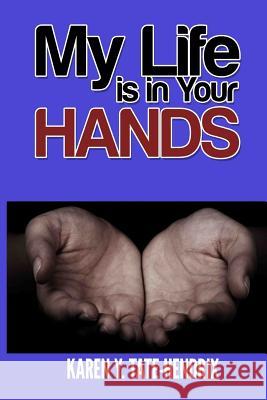 My Life is in Your Hands Tate-Hendrix, Karen y. 9781544728773