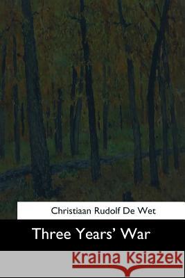 Three Years' War Christiaan Rudolf D 9781544731285 Createspace Independent Publishing Platform