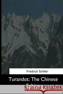 Turandot: The Chinese Sphinx Friedrich Schiller Sabilla Novello 9781544733500 Createspace Independent Publishing Platform