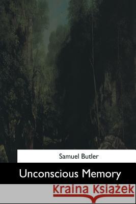 Unconscious Memory Samuel Butler 9781544734316