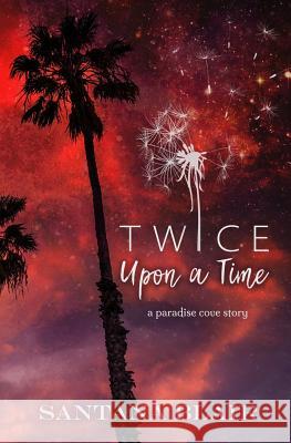 Twice Upon a Time: A Paradise Cove Story Santana Blair 9781544735504