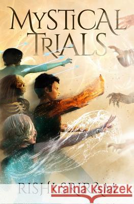 Mystical Trials Rishi Sriram 9781544735788 Createspace Independent Publishing Platform