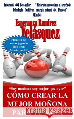 Cómo crear la mejor moñona para tu vida: Soy moñona soy mejor que ayer Libros En Mi, Books En Mi 9781544735931 Createspace Independent Publishing Platform
