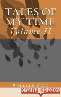 Tales of my time: Volume II G-Ph Ballin William Pitt Scargill 9781544736211 Createspace Independent Publishing Platform