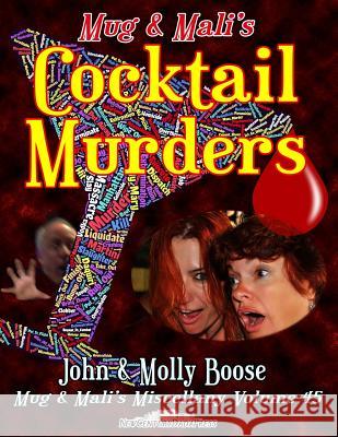 Mug & Mali's Cocktail Murders: Mug & Mali's Miscellany Volume 45 Molly L. Boose John H. Boose 9781544736525