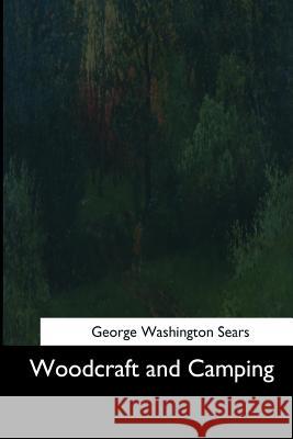 Woodcraft and Camping George Washington Sears 9781544736891 Createspace Independent Publishing Platform