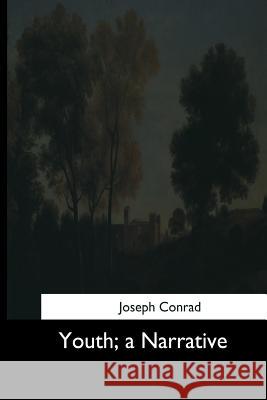 Youth, a Narrative Joseph Conrad 9781544737089 Createspace Independent Publishing Platform