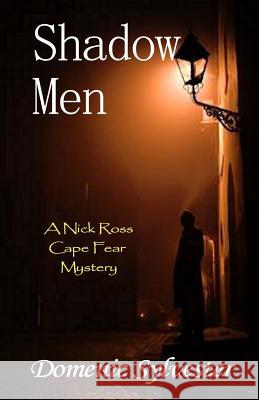 Shadow Men Domenic Sylvester 9781544737898 Createspace Independent Publishing Platform