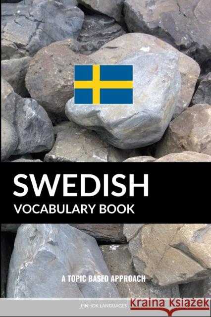 Swedish Vocabulary Book: A Topic Based Approach Pinhok Languages 9781544739007 Createspace Independent Publishing Platform