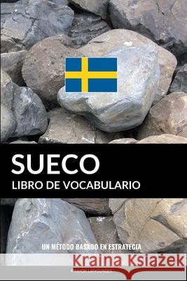 Libro de Vocabulario Sueco: Un Método Basado en Estrategia Pinhok Languages 9781544739625 Createspace Independent Publishing Platform