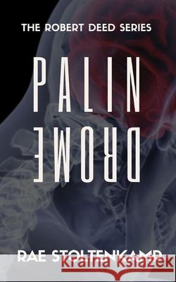 Palindrome: The prequel to Six Dead Men Stoltenkamp, Rae 9781544740478 Createspace Independent Publishing Platform