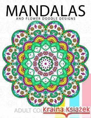 Mandala and Flower Doodle Design: An Adult coloring Book Doodle Coloring Books for Adults 9781544742885