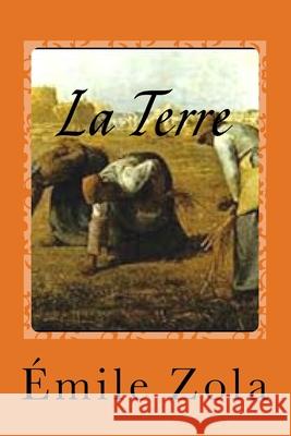 La Terre Gustavo J. Sanchez Emile Zola 9781544743035 Createspace Independent Publishing Platform