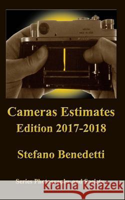 Cameras estimates - Edition 2017-2018 Benedetti, Stefano 9781544745541 Createspace Independent Publishing Platform
