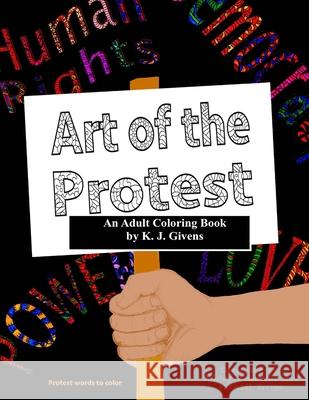 Art of the Protest: Relax and Resist Ashley Hendricks Michael Errigo K. J. Givens 9781544745558