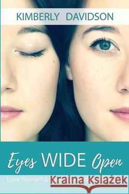 Eyes Wide Open: Love Yourself & Love Your Body in 9-Weeks Kimberly Davidson 9781544746135