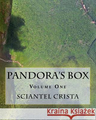 Pandora's Box: Volume One Sciantel Crista 9781544746487 Createspace Independent Publishing Platform