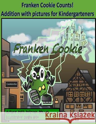 Franken Cookie Counts: Count with Franken Cookie, a counting book for pre-K and Kindergarten Hite, Dawn 9781544747088 Createspace Independent Publishing Platform