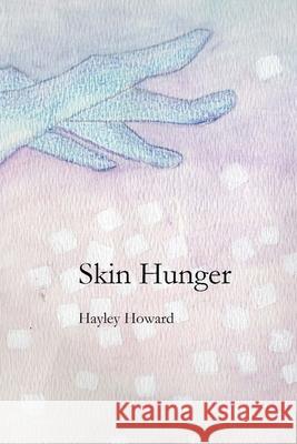 Skin Hunger Hayley Howard 9781544747132 Createspace Independent Publishing Platform