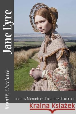 Jane Eyre: ou Les Memoires d'une institutrice Hollybooks                               Charlotte Bronte 9781544747569 Createspace Independent Publishing Platform