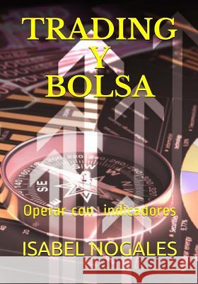 Trading Y Bolsa: Gana Dinero Operando En Bolsa Nogales, Isabel 9781544748436