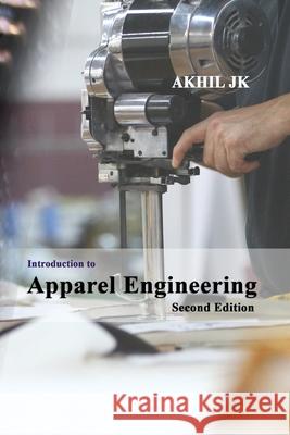 Introduction to Apparel Engineering Mr Akhil Jk 9781544749105 Createspace Independent Publishing Platform