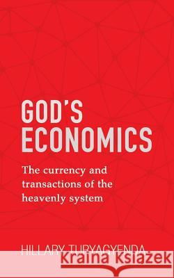 God's Economics Hillary Turyagyenda 9781544750293 Createspace Independent Publishing Platform